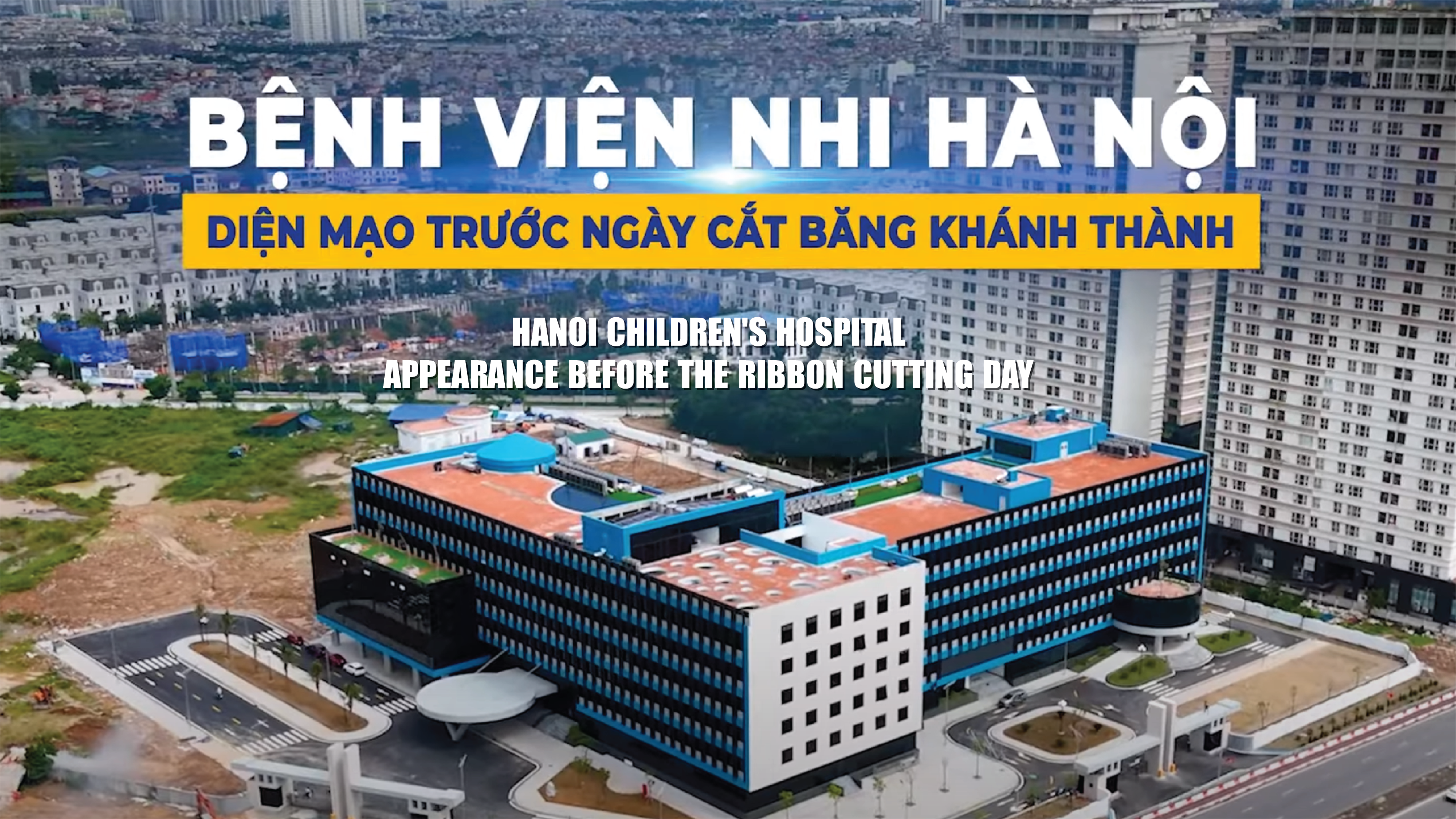 Bệnh viện Nhi Hà Nội - Diện mạo trước ngày cắt băng Khánh thành
