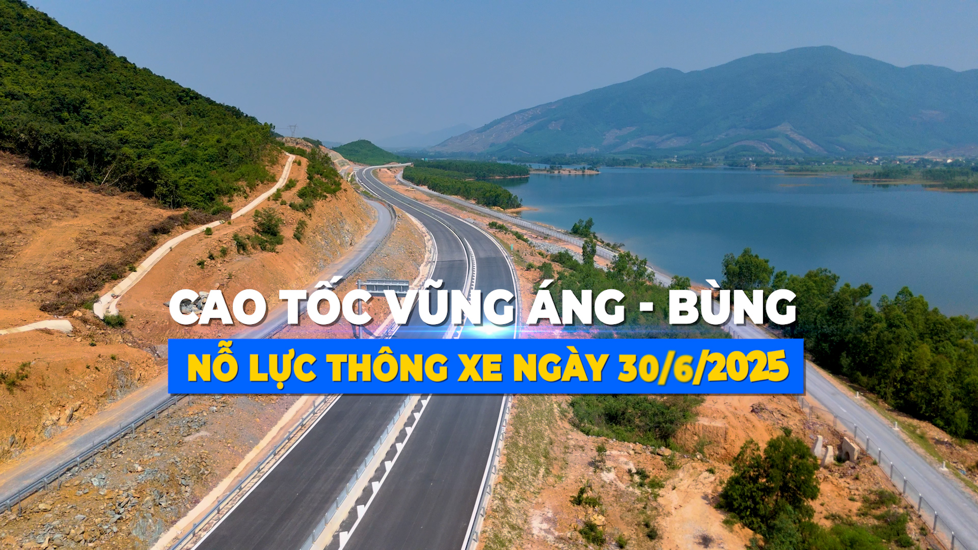 Cao tốc Bắc Nam đoạn Vũng Áng Bùng - Nỗ lực thông xe ngày 30/06/2025