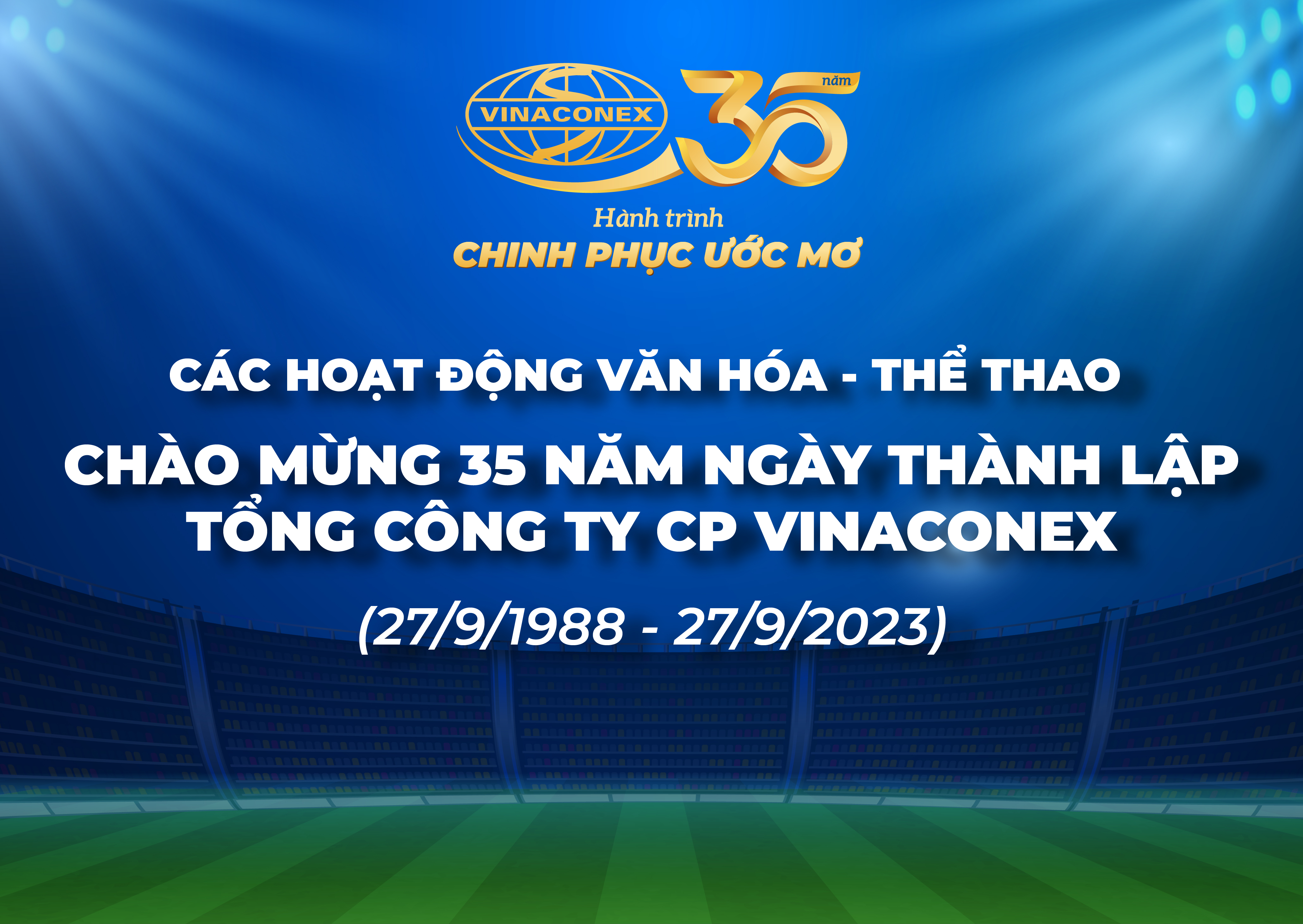 CULTURAL AND SPORTS ACTIVITIES CELEBRATING THE 35TH ANNIVERSARY OF VINACONEX CORPORATION’S ESTABLISHMENT (SEPTEMBER 27, 1988 - SEPTEMBER 27, 2023)