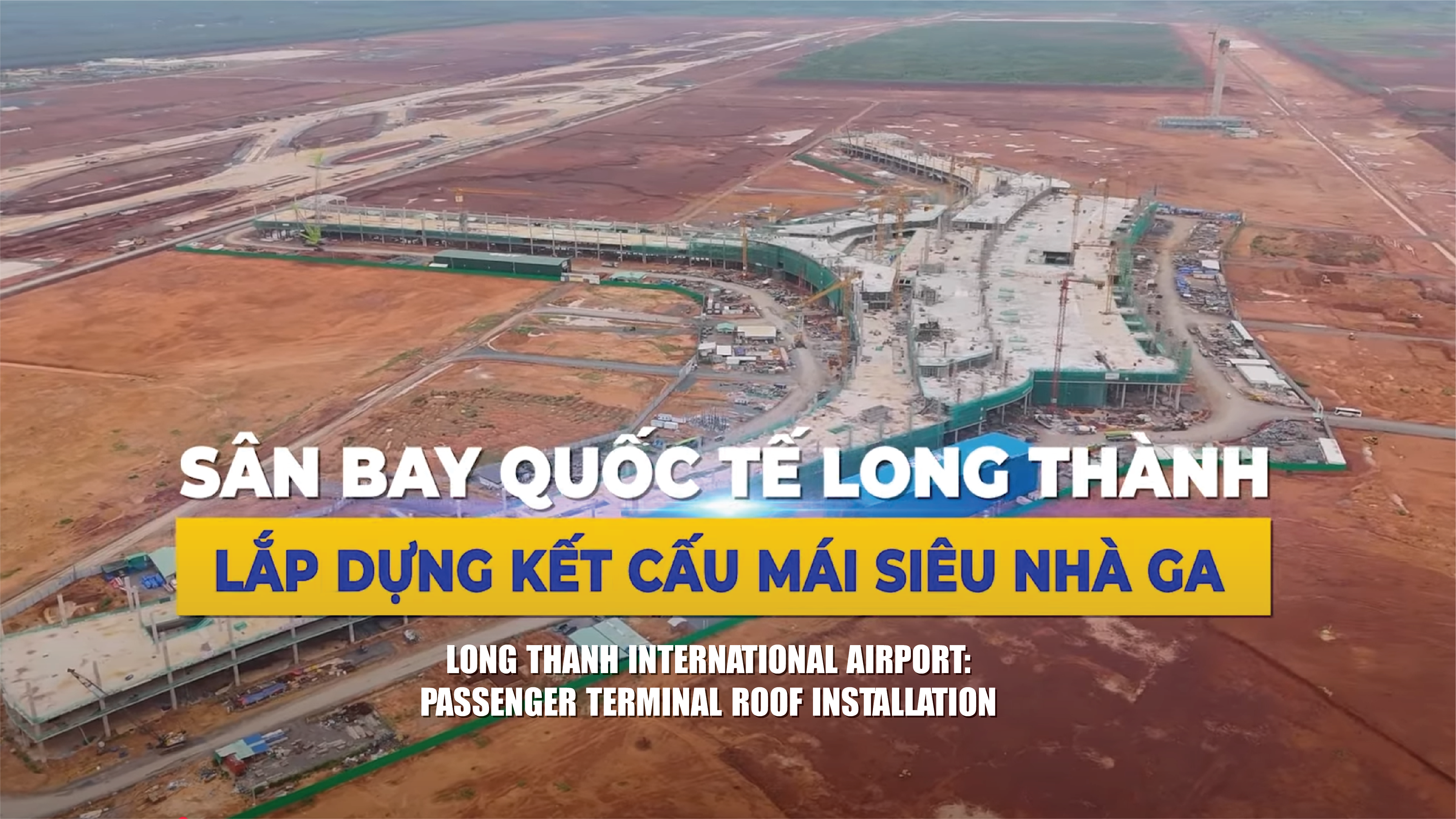 Sân bay Quốc tế Long Thành - Lắp dựng kết cấu thép mái Siêu nhà ga