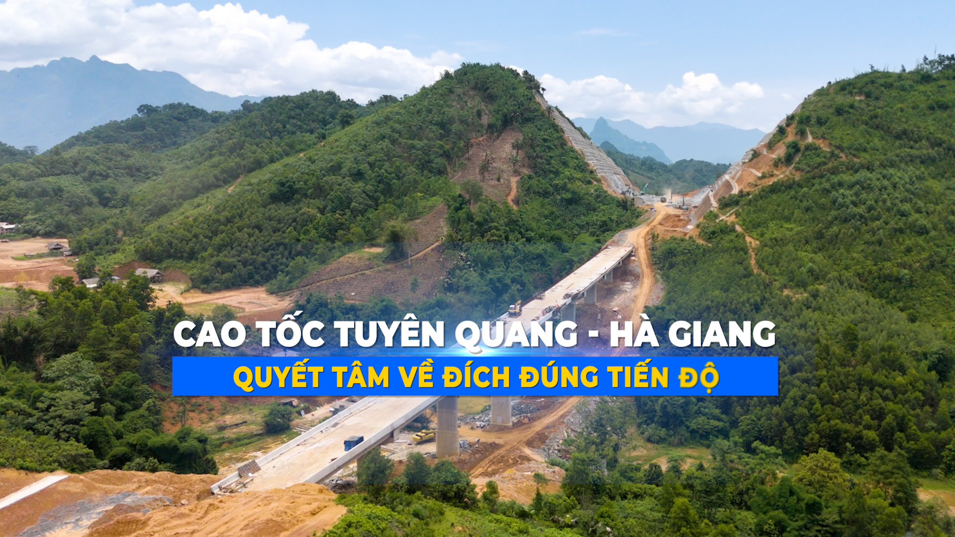 Cao tốc Tuyên Quang - Hà Giang: Vượt mọi khó khăn quyết tâm về đích đúng tiến độ
