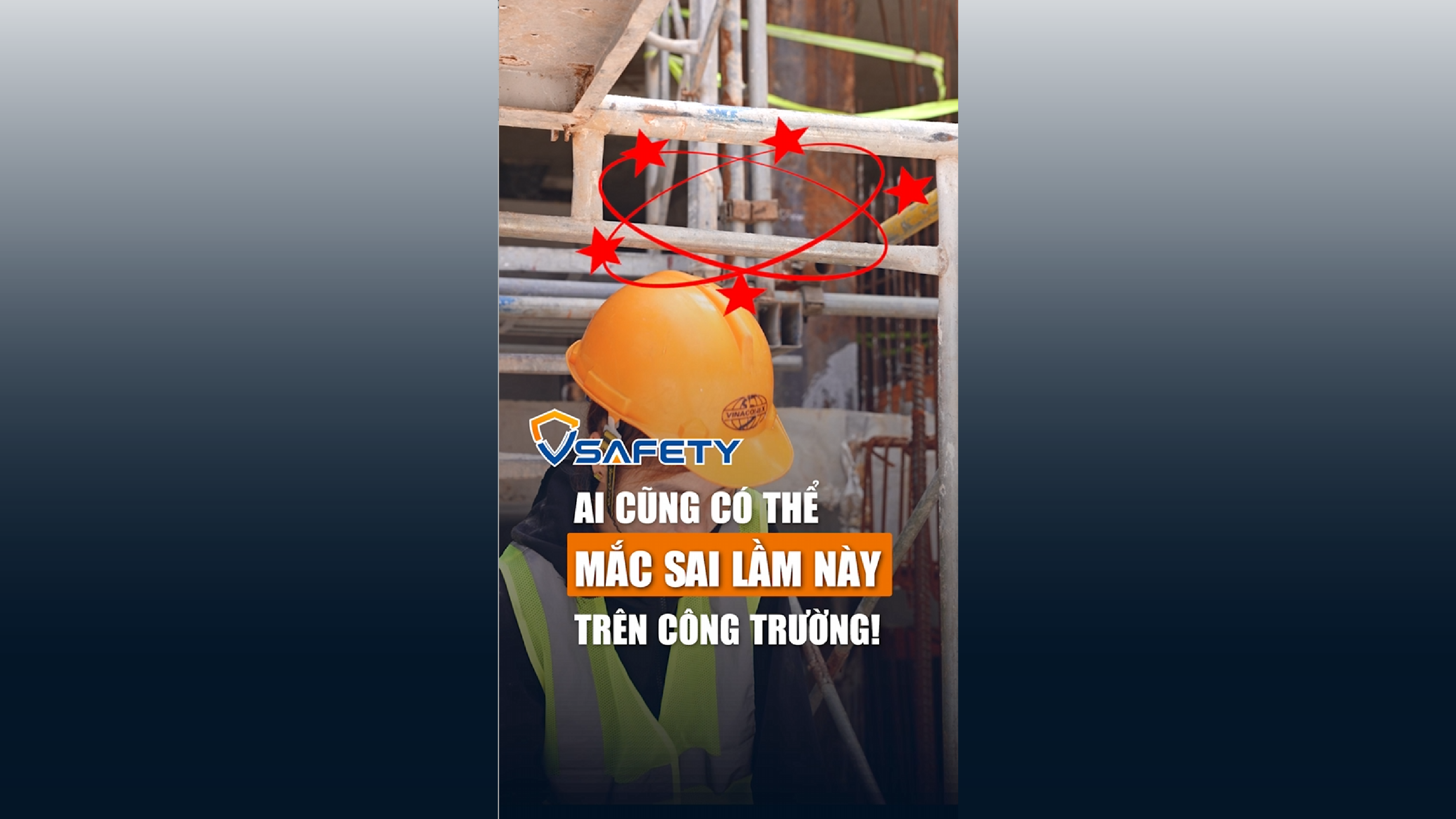V - SAFETY | SỐ 13 - AI CŨNG CÓ THỂ MẮC SAI LẦM NÀY TRÊN CÔNG TRƯỜNG