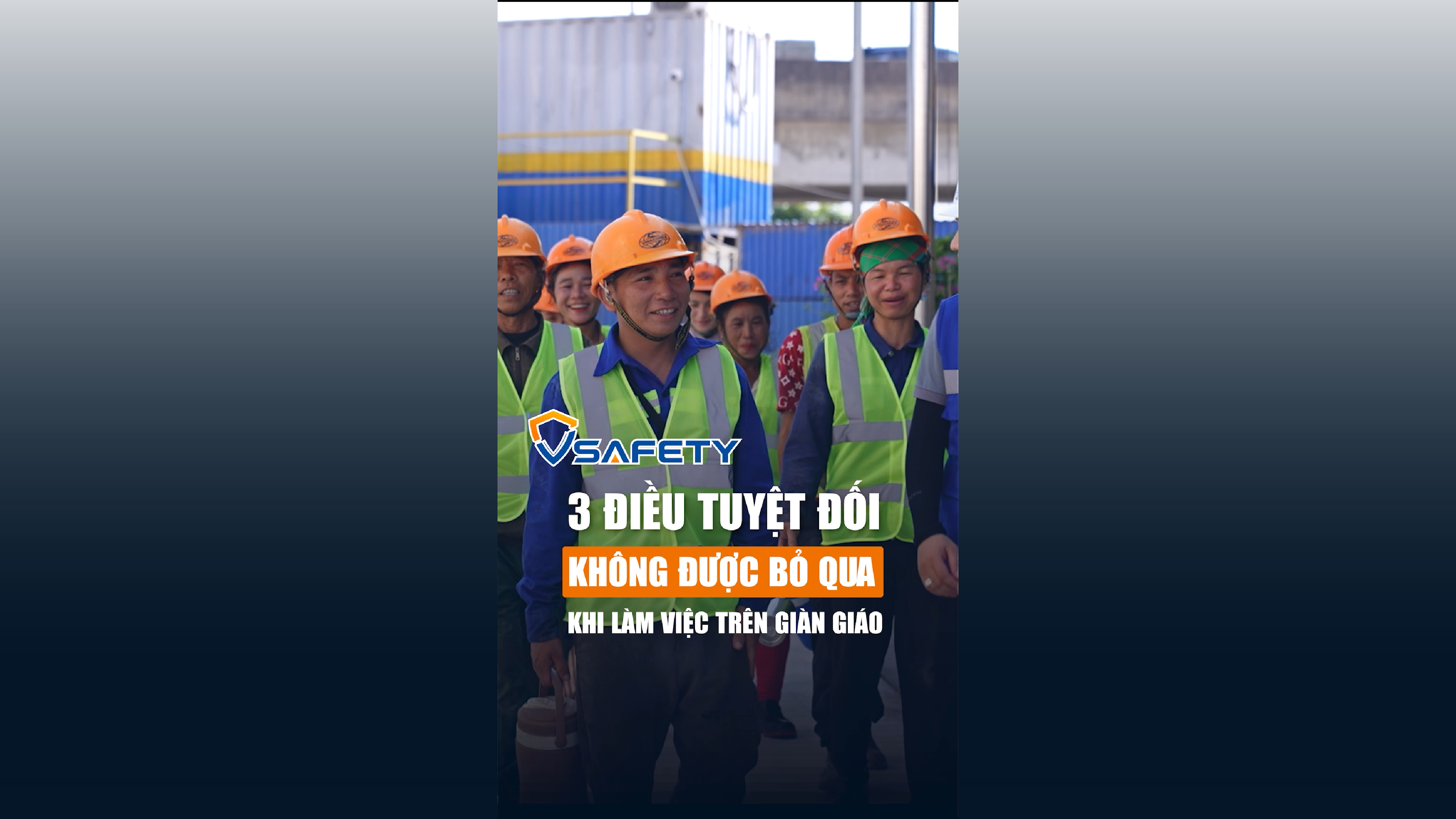 V - SAFETY | SỐ 09 - 3 ĐIỀU TUYỆT ĐỐI KHÔNG ĐƯỢC BỎ QUA KHI LÀM VIỆC TRÊN GIÀN GIÁO