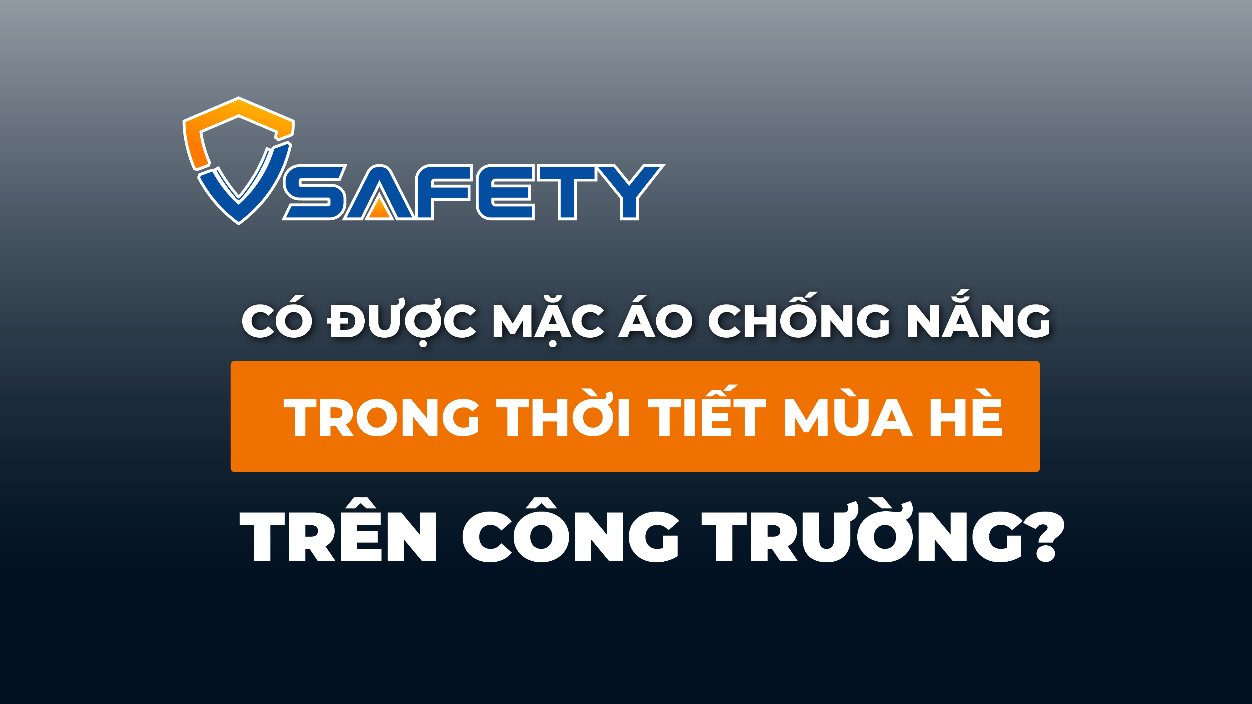 Số 06 - Có được mặc áo chống nắng trong thời tiết mùa hè trên công trường