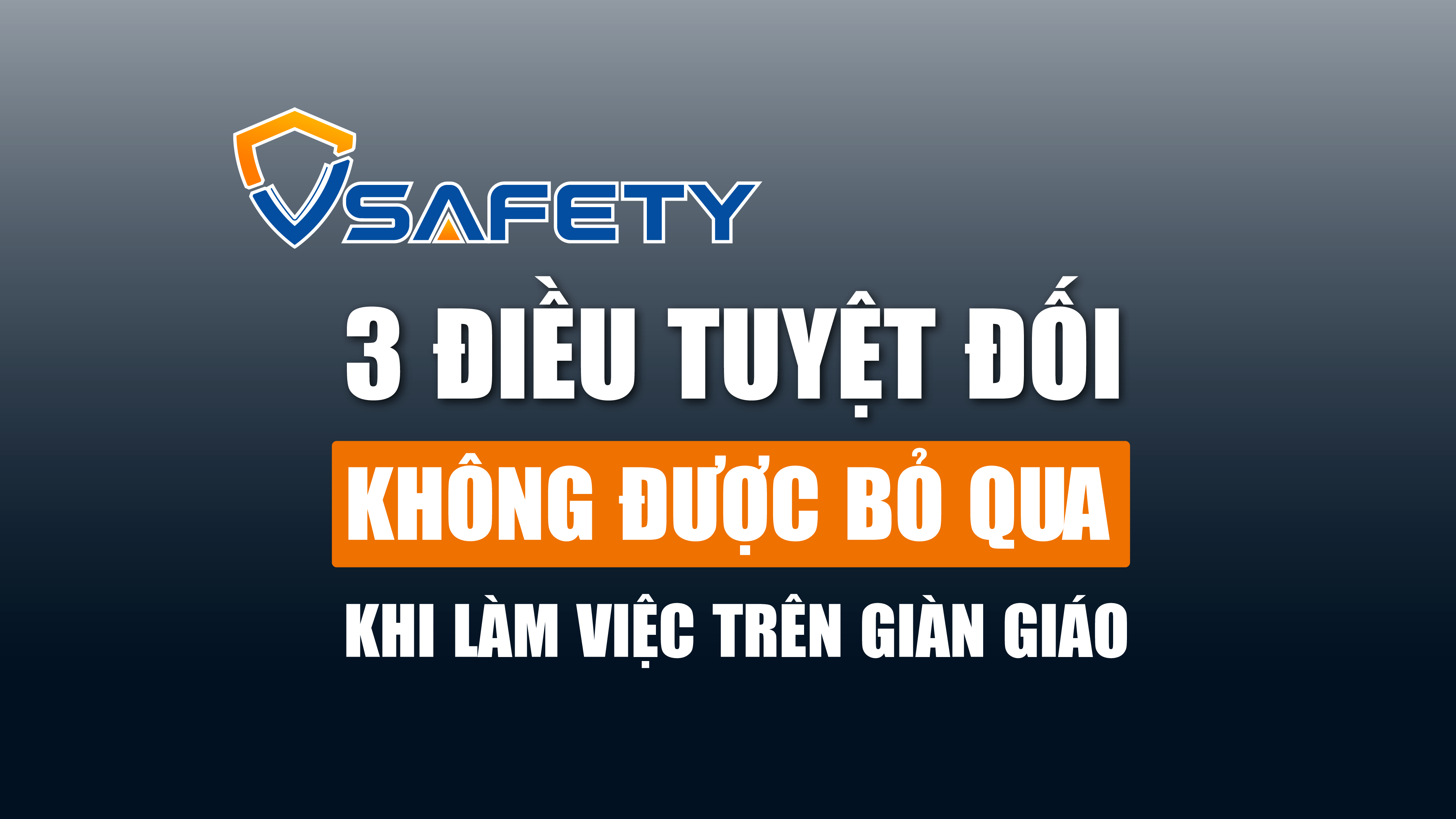 Số 08 - Điều tuyệt đối không được bỏ qua khi làm việc trên giàn giáo